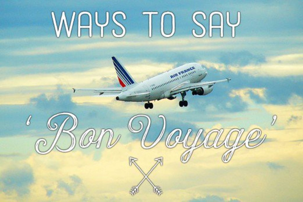 Ways To Say Bon Voyage Wishes Greetings Pictures Wish Guy