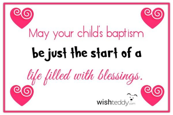 May Your Child Baptism Be Just The Start Of A Life Filled With Blessings